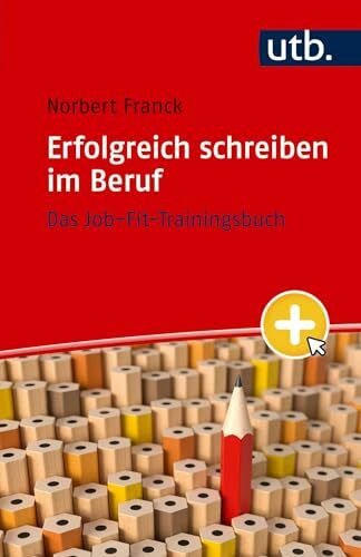 Erfolgreich schreiben im Beruf: Das Job-Fit-Trainingsbuch
