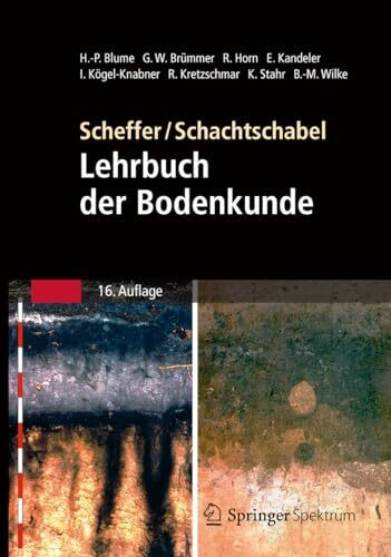 Scheffer/Schachtschabel: Lehrbuch der Bodenkunde: Neubearb. u. erw. v. Hans-Peter Blume u. a.