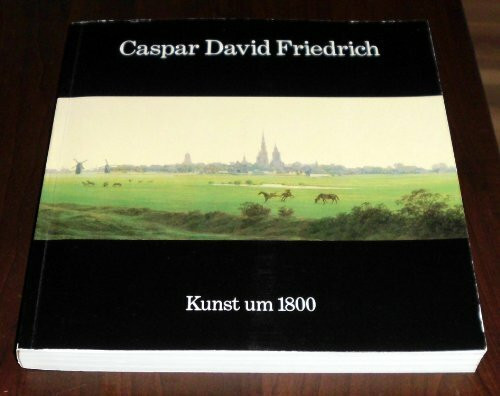 Caspar David Friedrich 1774-1880. Kunst um 1800. Hamburger Kunsthalle 14.September bis 3.November 1974.