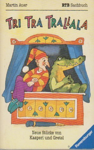Tri Tra Trallala: Neue Stücke von Kasperl und Gretel (Ravensburger Taschenbücher)