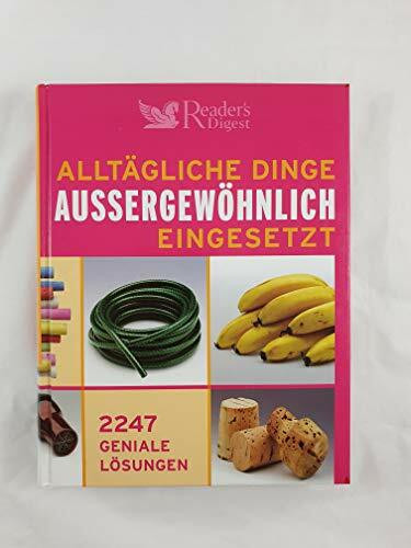 Alltägliche Dinge außergewöhnlich eingesetzt: 2247 geniale Lösungen