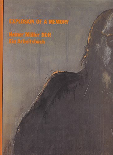 Explosion of a Memory Heiner Müller DDR. Ein Arbeitsbuch