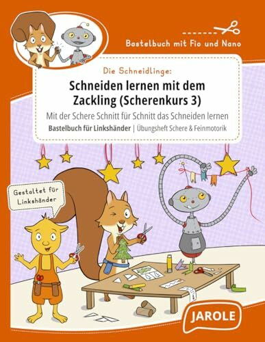 Schneiden lernen mit dem Zackling [Scherenkurs 3] Mit der Schere Schnitt für Schnitt das Schneiden lernen (Fio&Nano): Bastelbuch für Linkshänder Schneidlinge Übungsheft Schere Feinmotorik