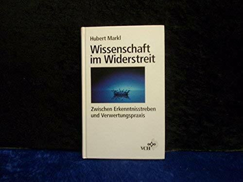 Wissenschaft im Widerstreit: Zwischen Erkenntnisstreben und Verwertungspraxis