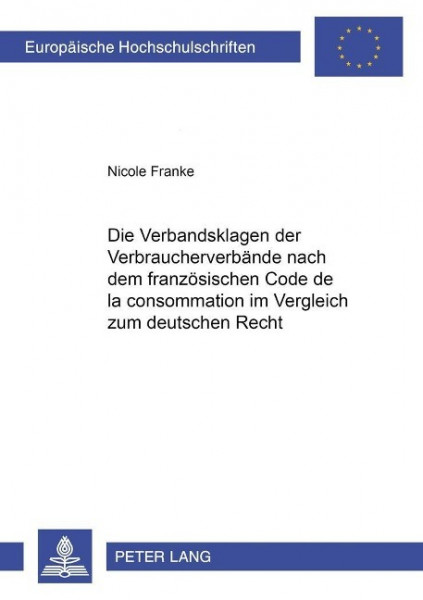 Die Verbandsklagen der Verbraucherverbände nach dem französischen Code de la consommation im Vergleich zum deutschen Recht