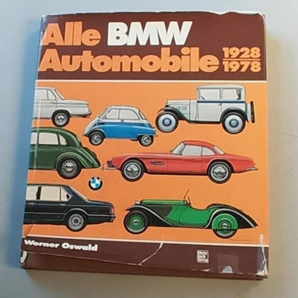 Alle BMW-Automobile 1928-1978. Geschichte und Typologie der Marken Dixi und BMW.