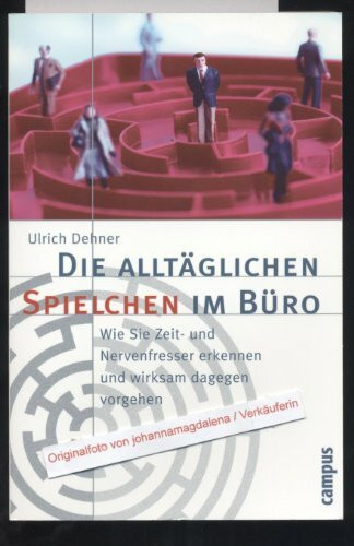 Die alltäglichen Spielchen im Büro: Wie Sie Zeit- und Nervenfresser erkennen und wirksam dagegen vorgehen