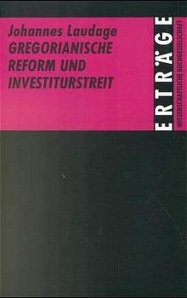 Gregorianische Reform und Investiturstreit (Erträge der Forschung)