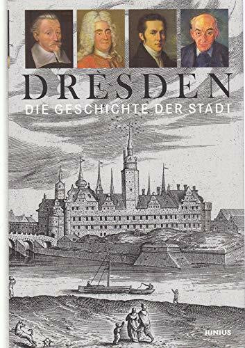 Dresden. Die Geschichte der Stadt. Von den Anfängen bis zur Gegenwart