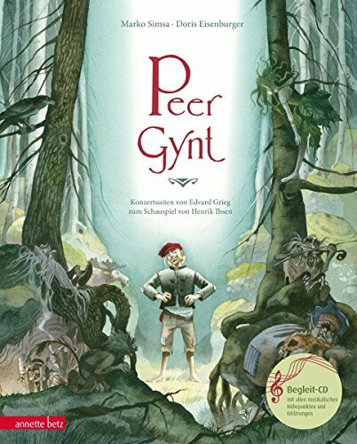 Peer Gynt: Konzertsuiten von Edvard Grieg zum Schauspiel von Henrik Ibsen (Das musikalische Bilderbuch mit CD und zum Streamen)