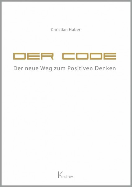 Der Code - Der neue Weg zum Positiven Denken