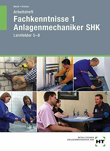 Arbeitsheft Fachkenntnisse 1 Anlagenmechaniker SHK: Lernfelder 5--8