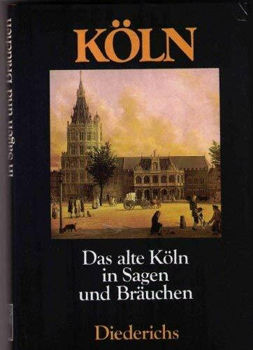 Das alte Köln in Sagen und Bräuchen