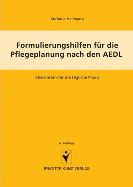 Formulierungshilfen für die Pflegeplanung nach den AEDL: Checklisten für die tägliche Praxis (Brigitte Kunz Verlag)