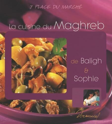 La cuisine du Maghreb de Baligh & Sophie