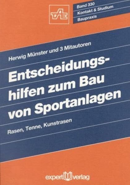 Entscheidungshilfen zum Bau von Sportanlagen: Rasen, Tenne, Kunstrasen (Kontakt & Studium)