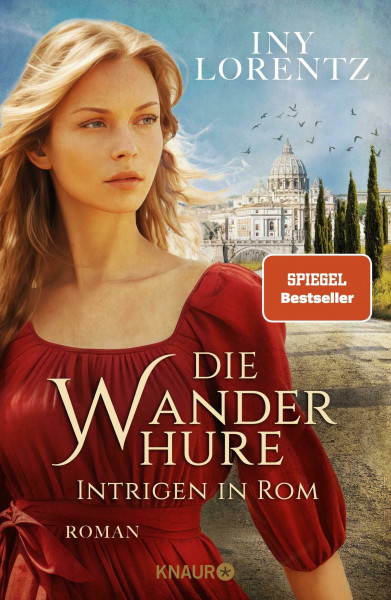 Die Wanderhure. Intrigen in Rom: Roman | Die lang ersehnte Fortsetzung der erfolgreichsten Serie vom »Königspaar der deutschen Bestsellerliste« DIE ZEIT (Die Wanderhuren-Reihe, Band 10)