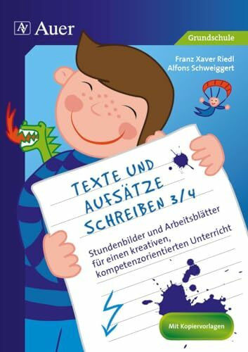 Texte und Aufsätze schreiben 3/4: Stundenbilder und Arbeitsblätter für einen kreativen, kompetenzorientierten Unterricht (3. und 4. Klasse)