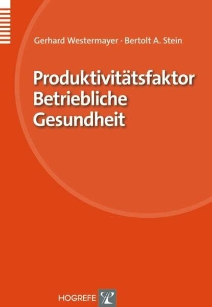 Produktivitätsfaktor Betriebliche Gesundheit (Organisation und Medizin) Produktivitätsfaktor Betriebliche Gesundheit (Organisation und Medizin)