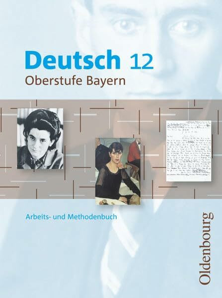 Deutsch Oberstufe - Arbeits- und Methodenbuch Bayern - 12. Jahrgangsstufe: Schulbuch