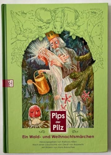 Pips der Pilz: Ein Wald- und Weihnachtsmärchen. Nach einer Geschichte von Gerdt von Bassewitz