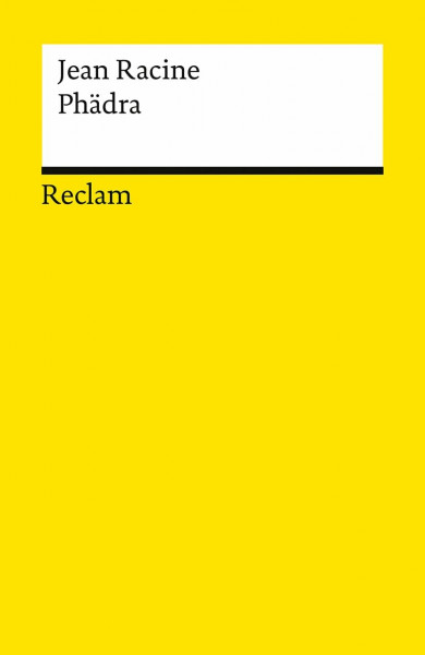 Phädra: Racine, Jean – französische Literatur in deutscher Übersetzung (Reclams Universal-Bibliothek)