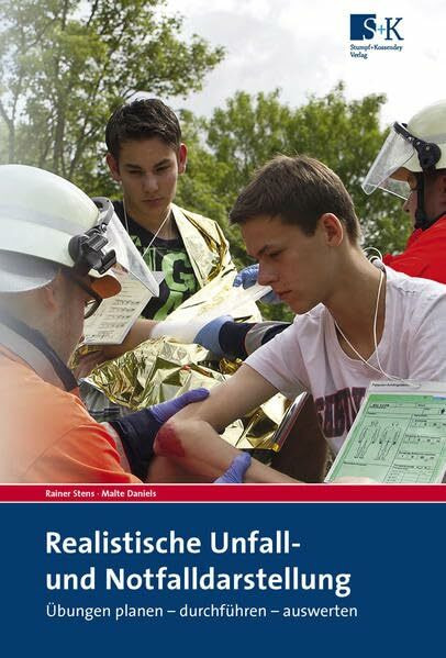 Realistische Unfall- und Notfalldarstellung: Übungen planen - durchführen - auswerten