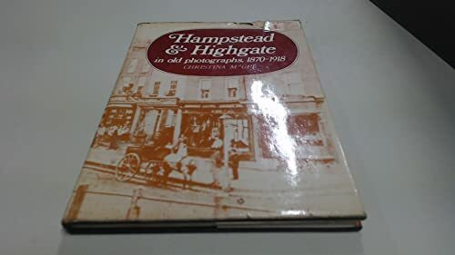 Hampstead & Highgate in Old Photographs, 1870-1918