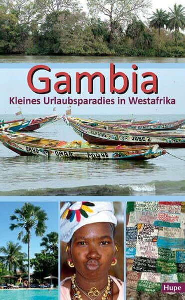 Gambia - Kleines Urlaubsparadies in Westafrika: Ein anspruchsvoller Begleiter für Ihre Reise nach Gambia