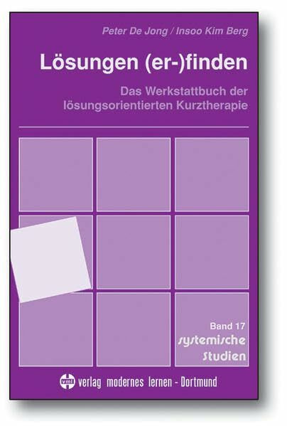 Lösungen (er-)finden: Das Werkstattbuch der lösungsorientierten Kurztherapie