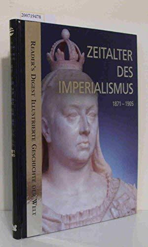 Zeitalter des Imperialismus 1871 - 1905 (Reader´s Digest Illustrierte Geschichte der Welt)
