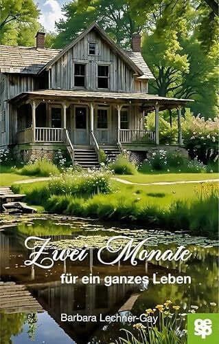 Zwei Monate für ein ganzes Leben: Ein Roman