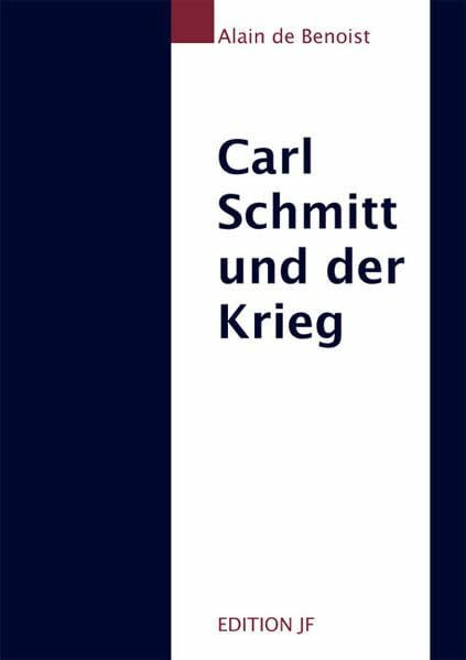 Carl Schmitt und der Krieg (Edition JF)