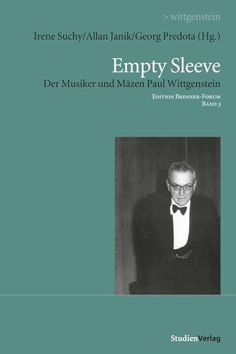 Empty Sleeve: Der Musiker und Mäzen Paul Wittgenstein (Edition Brenner-Forum)