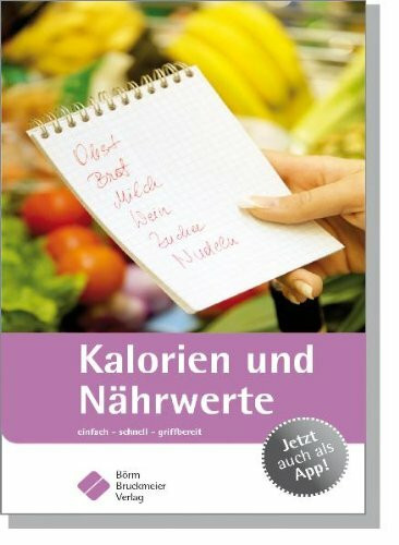 Kalorien und Nährwerte: Einfach - schnell - griffbereit