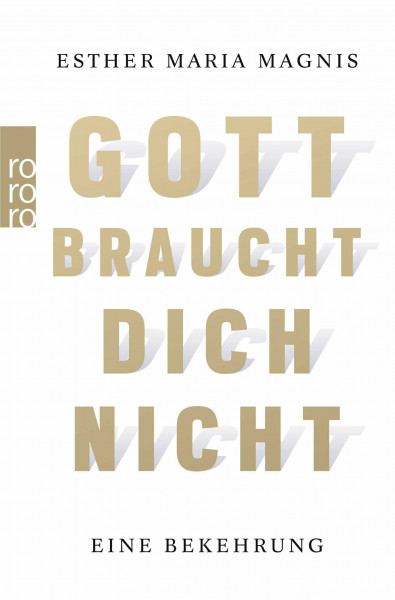 Gott braucht dich nicht: Eine Bekehrung | «Für mich eines der besten Bücher zum Thema Tod, Leiden und Glauben im Dunkeln.» Johannes Hartl