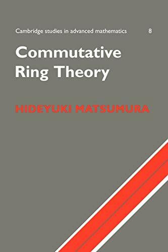 Commutative Ring Theory (Cambridge Studies in Advanced Mathematics 8)