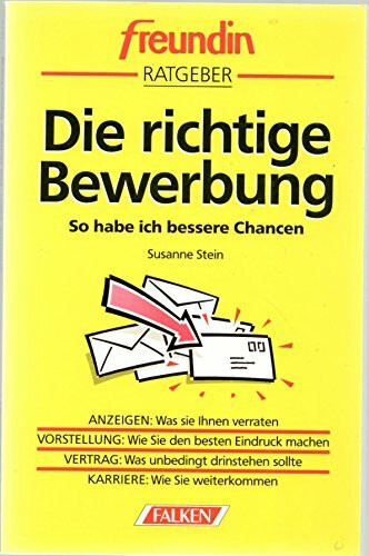 Die richtige Bewerbung. freundin Ratgeber. So habe ich bessere Chancen.