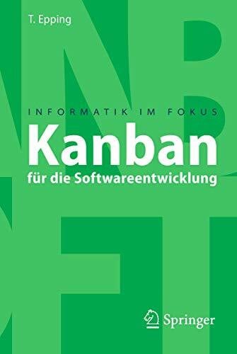 Kanban für die Softwareentwicklung (Informatik im Fokus) (German Edition)