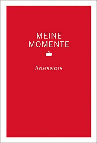 MERIAN momente Reiseführer Meine Momente Reisenotizen rot: Mit Checkliste, Zeitzonenkarte und Landesvorwahlen