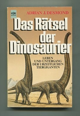 Das Rätsel der Dinosaurier. Leben und Untergang der urzeitlichen Tiergiganten