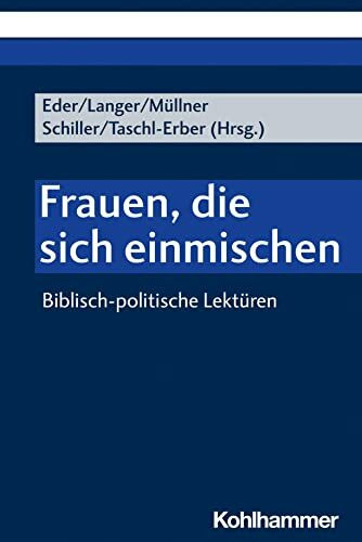 Frauen, die sich einmischen: Biblisch-politische Lektüren