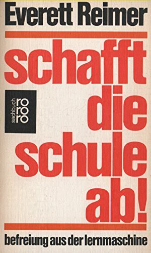 Schafft die Schule ab! Befreiung aus der Lernmaschine.