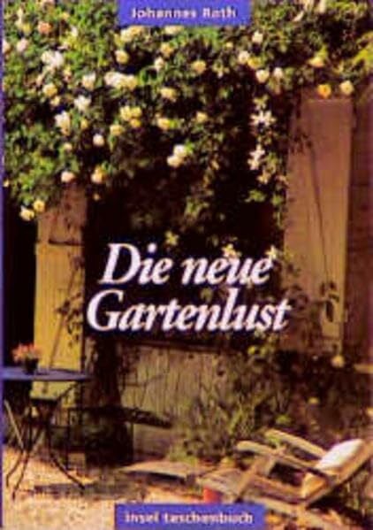 Die neue Gartenlust: Dreiunddreißig Blumenstücke und Anleitung zur gärtnerischen Kurzweil. Mit farbigen Fotografien von Marion Nickig (insel taschenbuch)
