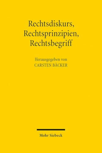 Rechtsdiskurs, Rechtsprinzipien, Rechtsbegriff: Elemente einer diskursiven Theorie fundamentaler Rechte. Symposium zum 75. Geburtstag von Robert Alexy