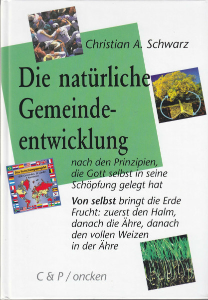 Die natürliche Gemeindeentwicklung: Nach den Prinzipien, die Gott selbst in seine Schöpfung gelegt hat