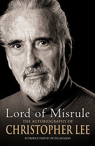Lord Of Misrule: The Autobiography Of Christopher Lee
