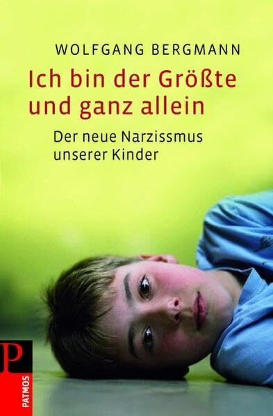 Ich bin der Größte und ganz allein: Der neue Narzissmus unserer Kinder