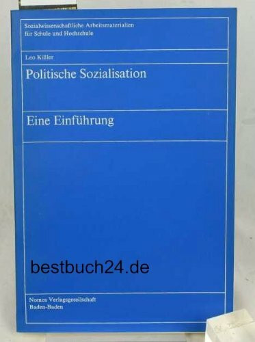 Politische Sozialisation: Eine Einführung (Sozialwissenschaftliche Arbeitsmaterialien für Schule und Hochschule)