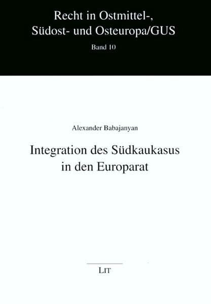 Integration des Südkaukasus in den Europarat (Recht in Ostmittel-, Südost- und Osteuropa /GUS)